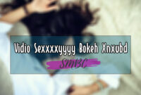 Vidio-Sexxxxyyyy-Bokeh-Xnxubd