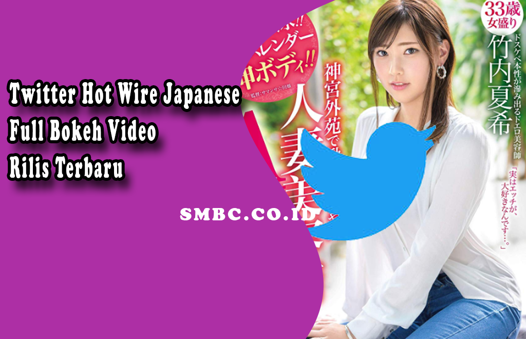 Link Twitter Hot Wire Japanese Full Bokeh Video Viral Terbaru